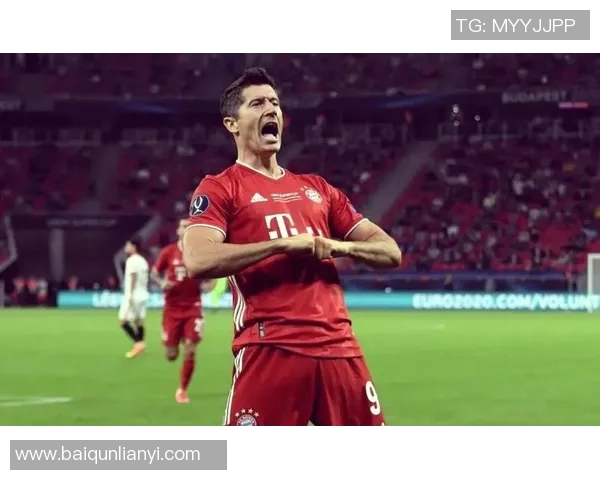 莱万在欧冠赛场火力全开10场比赛打入12球稳居射手榜首